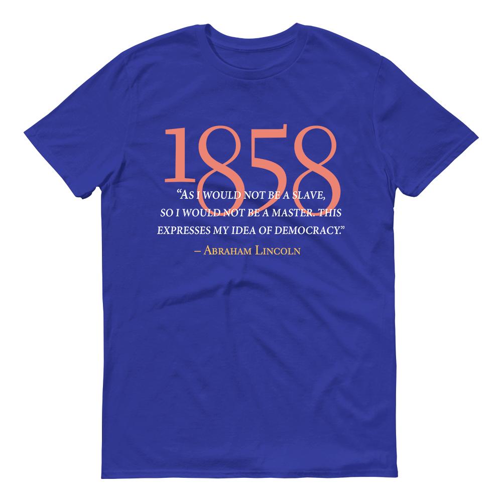 HISTORY Collection Abraham Lincoln As I Would Not Be a Slave Quote Adult Short Sleeve T-Shirt