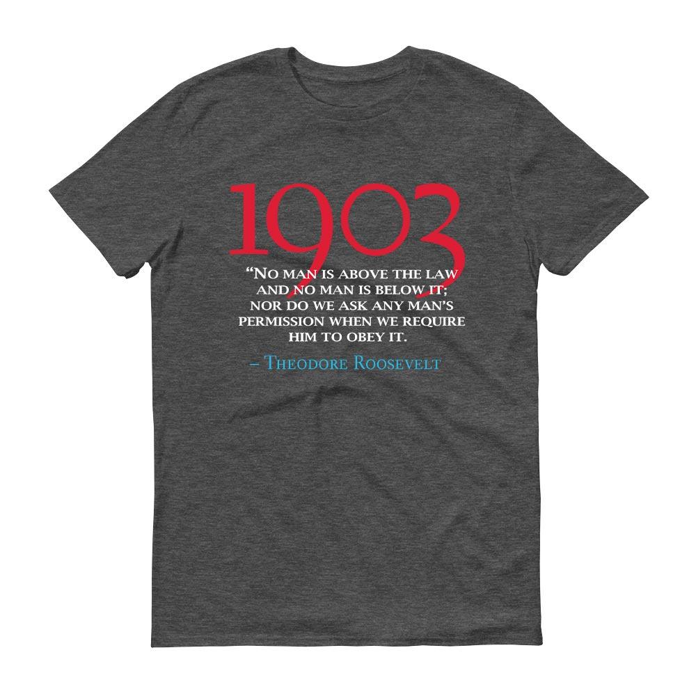 Theodore Roosevelt No Man is Above The Law Quote Adult Short Sleeve T-Shirt