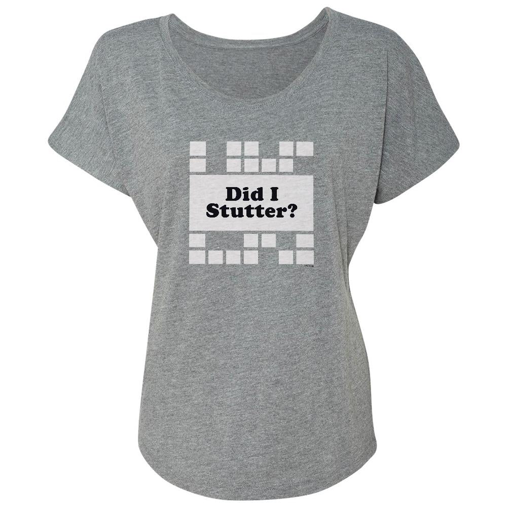 The Office Did I Stutter? Women's Tri-Blend Dolman T-Shirt