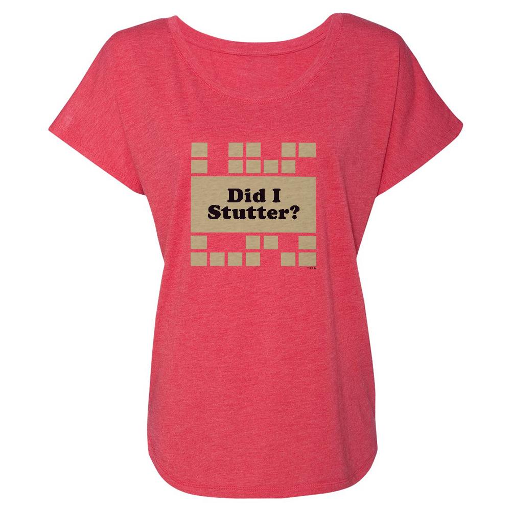 The Office Did I Stutter? Women's Tri-Blend Dolman T-Shirt