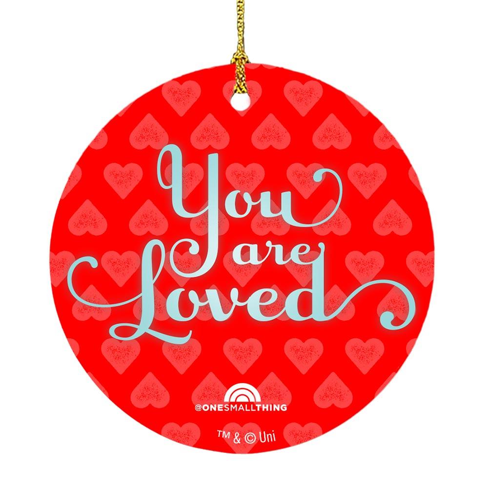 TODAY One Small Thing You are Loved Ornament