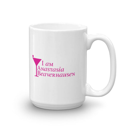 Will & Grace I am Anastasia Beaverhausen White Mug