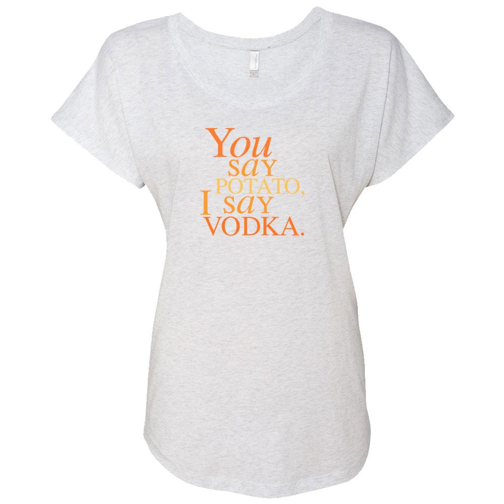 Will & Grace You Say Potato I Say Vodka Women's Tri-Blend Dolman T-Shirt