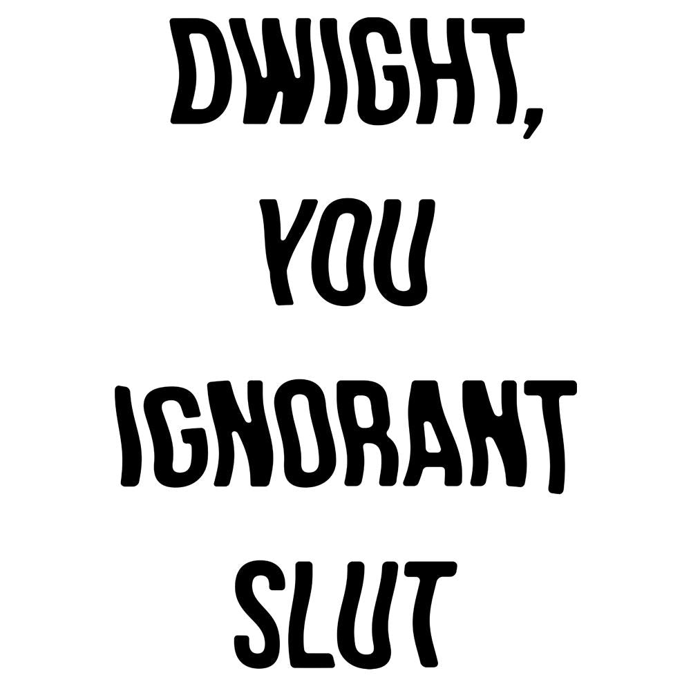 The Office Dwight You Ignorant Slut White Mug