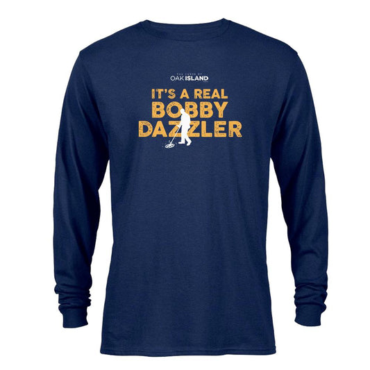 The Curse of Oak Island It's a Real Bobby Dazzler Long Sleeve T-Shirt