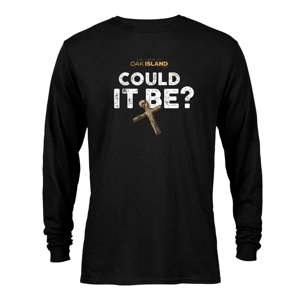 The Curse of Oak Island Could it Be? Long Sleeve T-Shirt