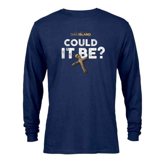 The Curse of Oak Island Could it Be? Long Sleeve T-Shirt