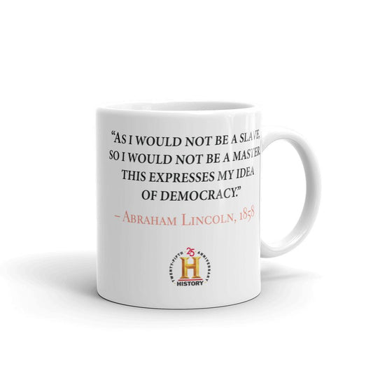 HISTORY Collection Abraham Lincoln As I Would Not Be a Slave White Mug-1