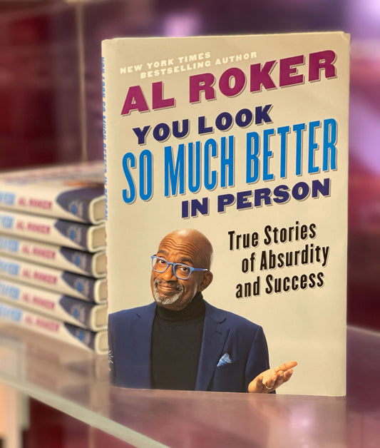 You Look So Much Better in Person: True Stories of Absurdity and Success by Al Roker-1