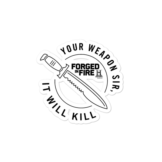 Forged in Fire It Will Kill Knife Die Cut Sticker