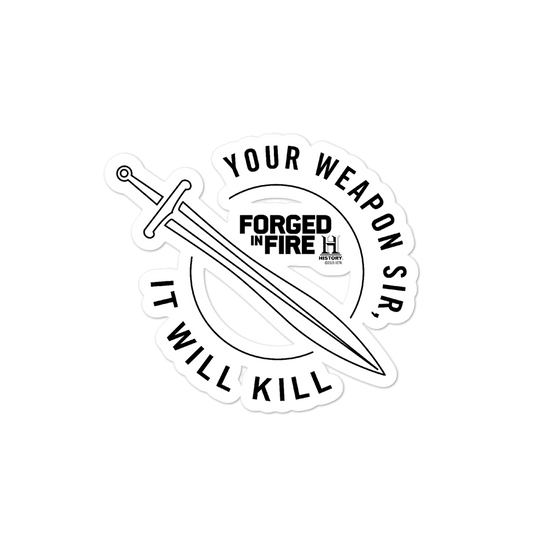 Forged in Fire It Will Kill Sword Die Cut Sticker