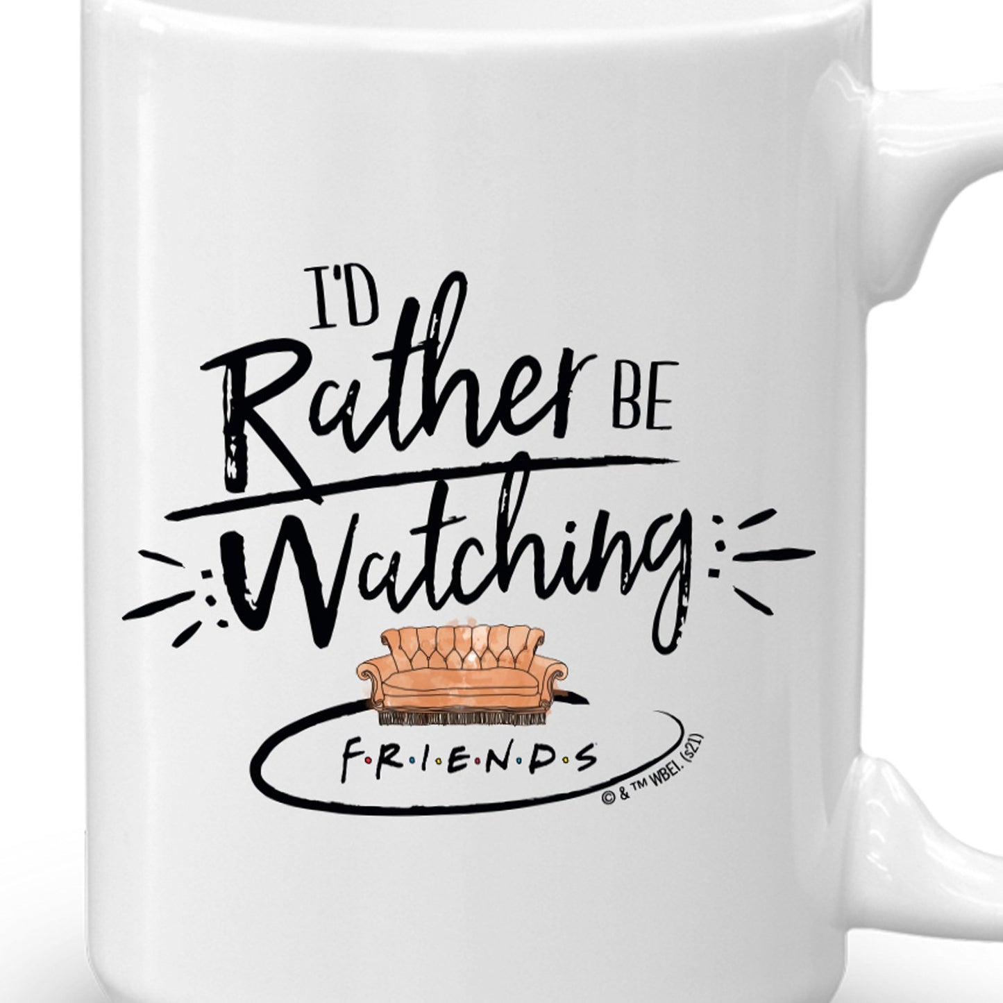 Friends I'd Rather Be Watching Friends White Mug