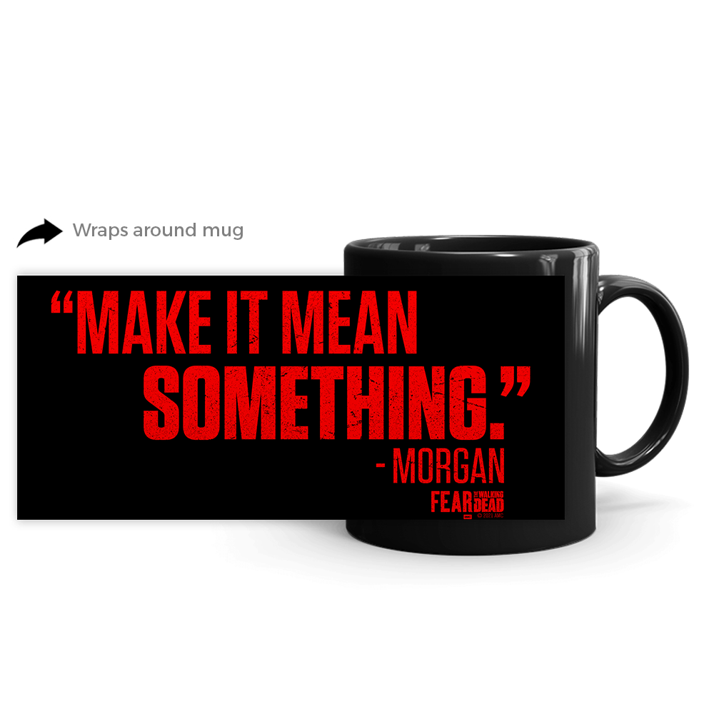 Fear The Walking Dead Make It Mean Something Black Mug