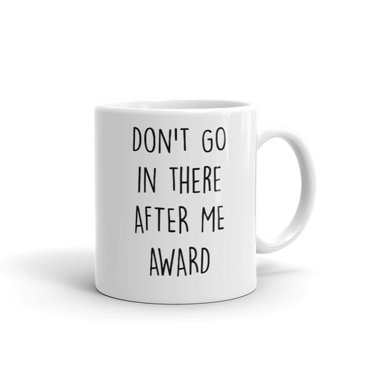 The Office Don't Go in There After Me Dundie Award White Mug-4