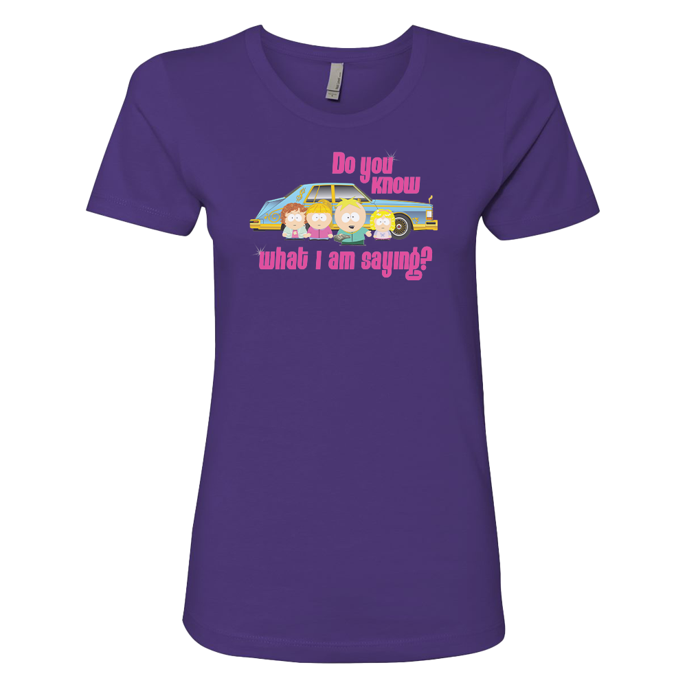 South Park Do You Know What I'm Saying Women's T-Shirt