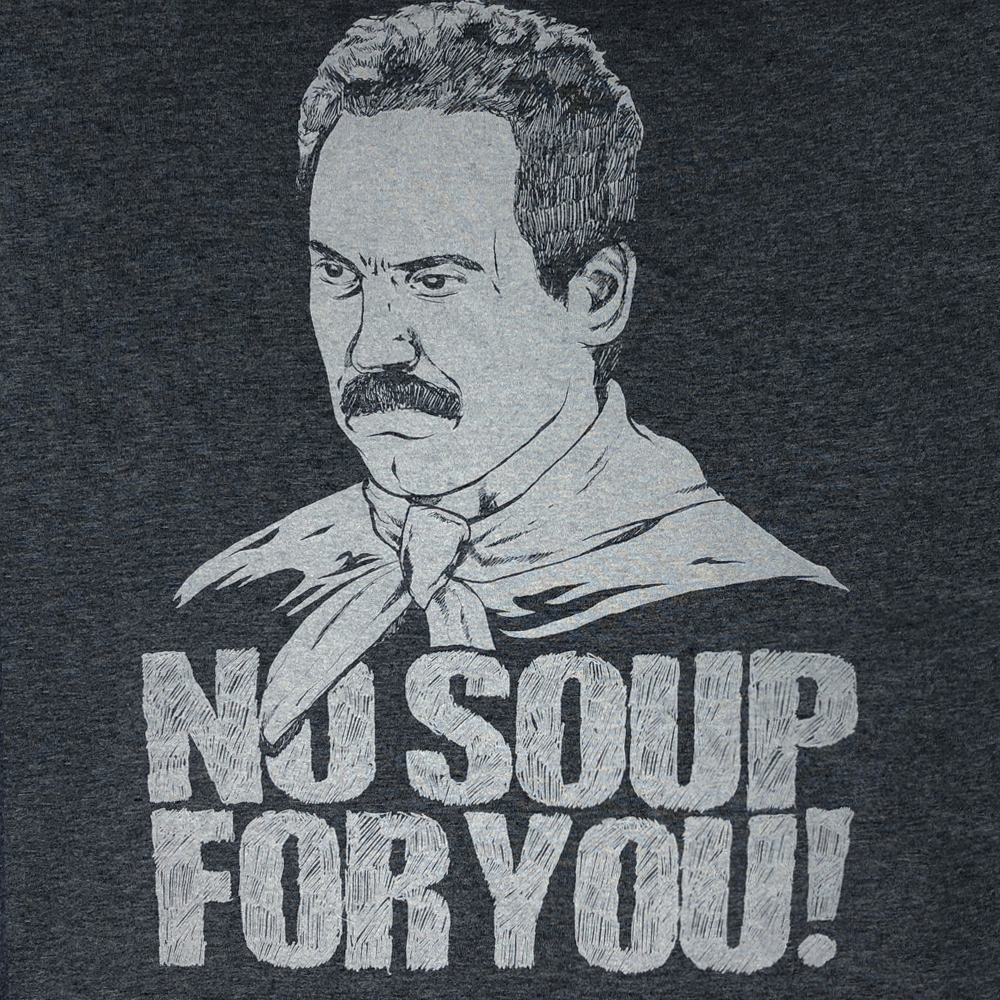 Seinfeld No Soup For You Tee