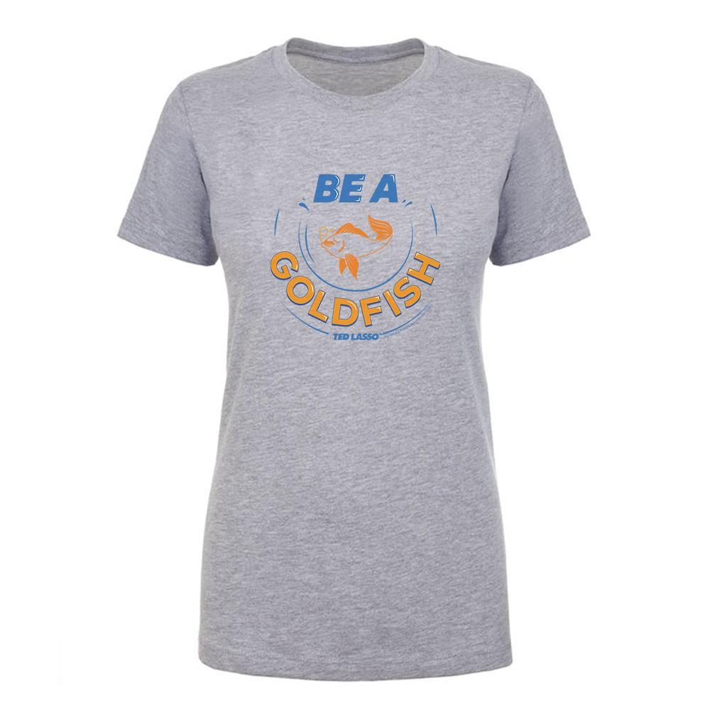 Ted Lasso Be A Goldfish Women's Short Sleeve T-Shirt