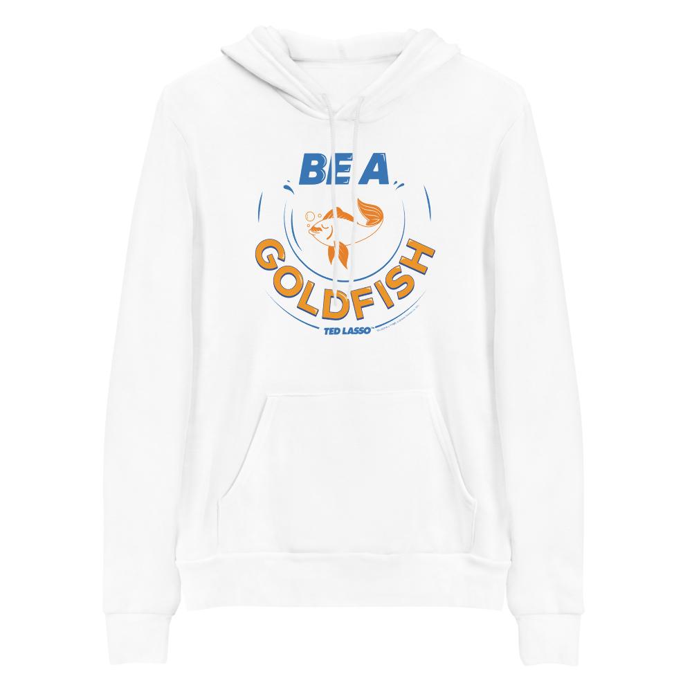 Ted Lasso Be A Goldfish Adult Fleece Hooded Sweatshirt