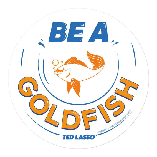 Ted Lasso Be A Goldfish Die Cut Sticker-1