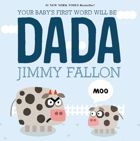 "Your Baby's First Word Will Be Dada"