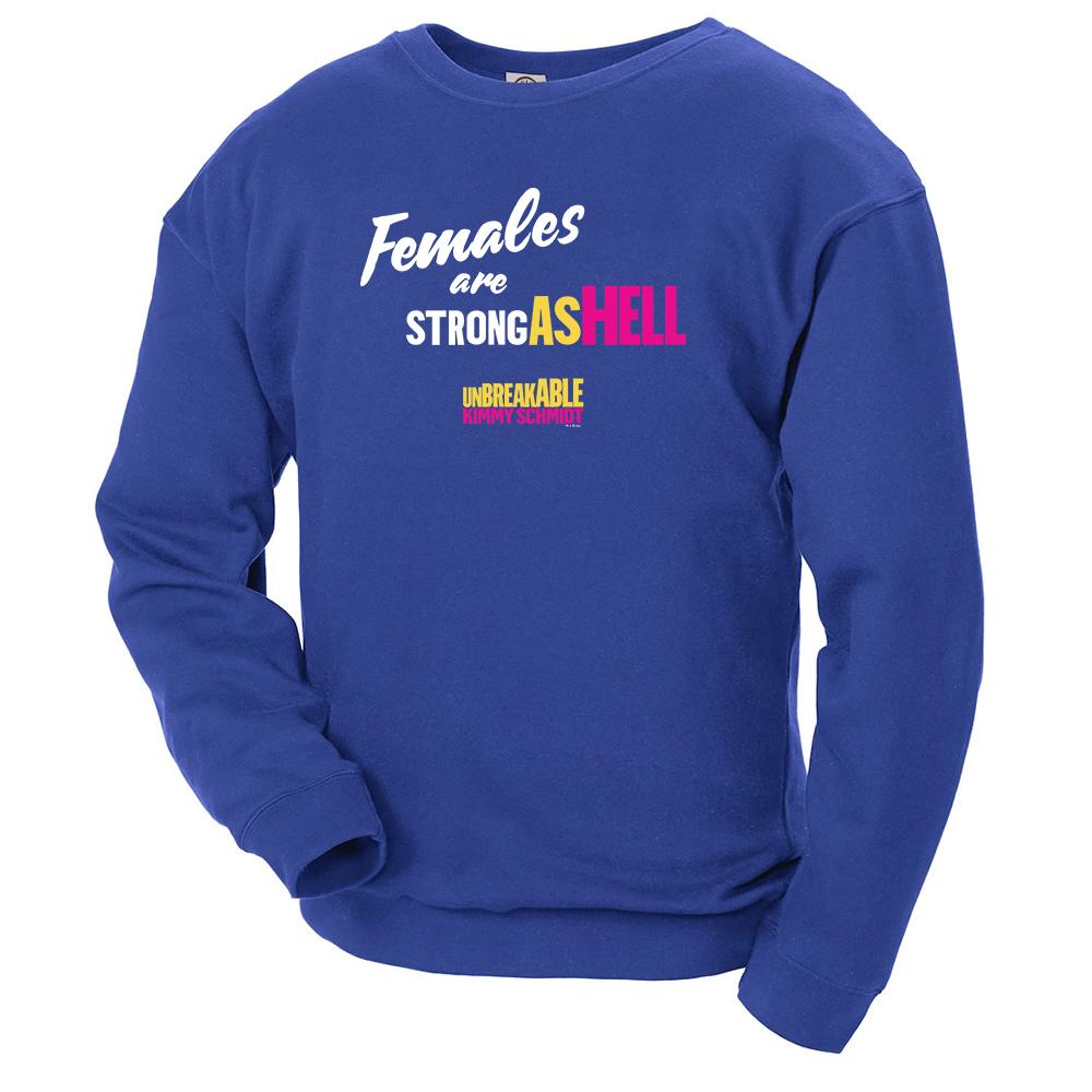 Unbreakable Kimmy Schmidt Females Are Strong as Hell Crew Neck Sweatshirt