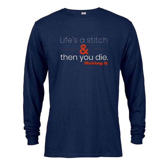 Making It Life's a Stitch Long Sleeve T-Shirt