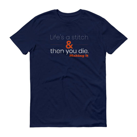 Making It Life's a Stitch Men's Short Sleeve T-Shirt