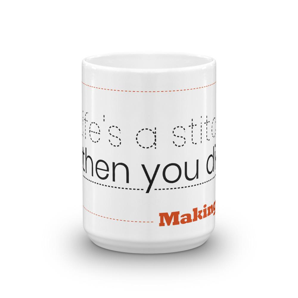 Making It Life's a Stitch White Mug