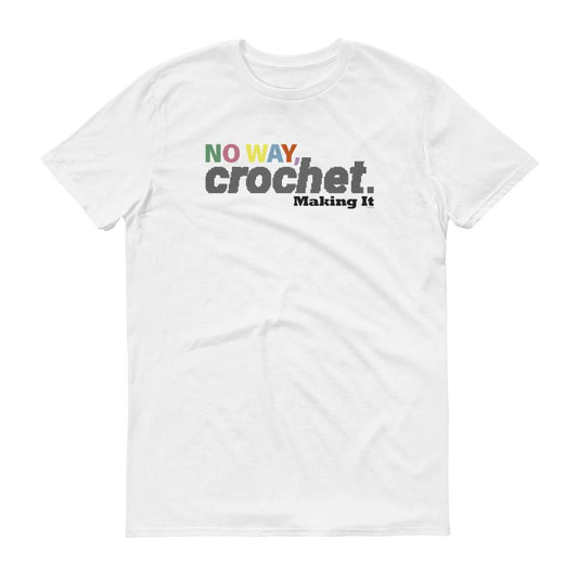 Making It No Way Crochet Men's Short Sleeve T-Shirt