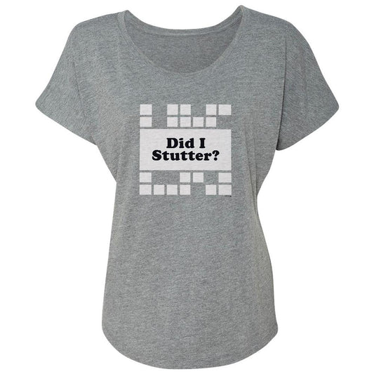 The Office Did I Stutter? Women's Tri-Blend Dolman T-Shirt