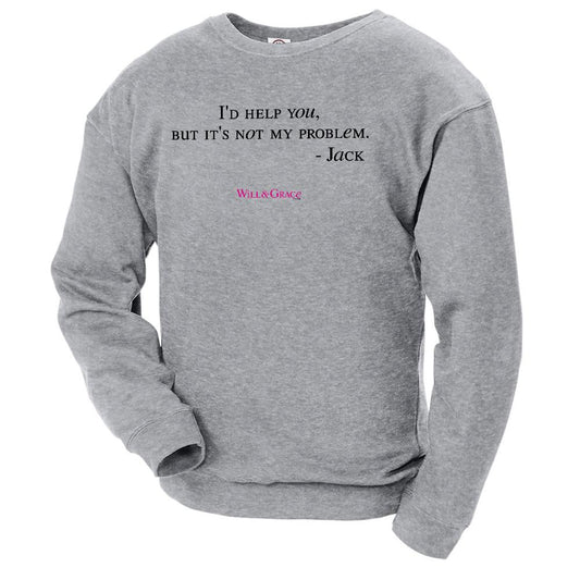 Will & Grace Not My Problem Crew Neck Sweatshirt