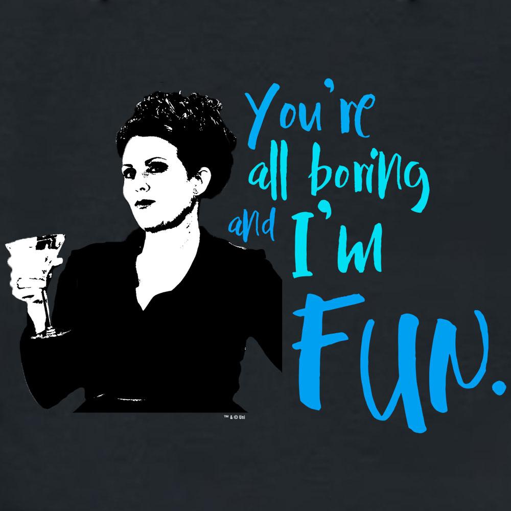 Will & Grace You're All Boring and I'm Fun Hooded Sweatshirt
