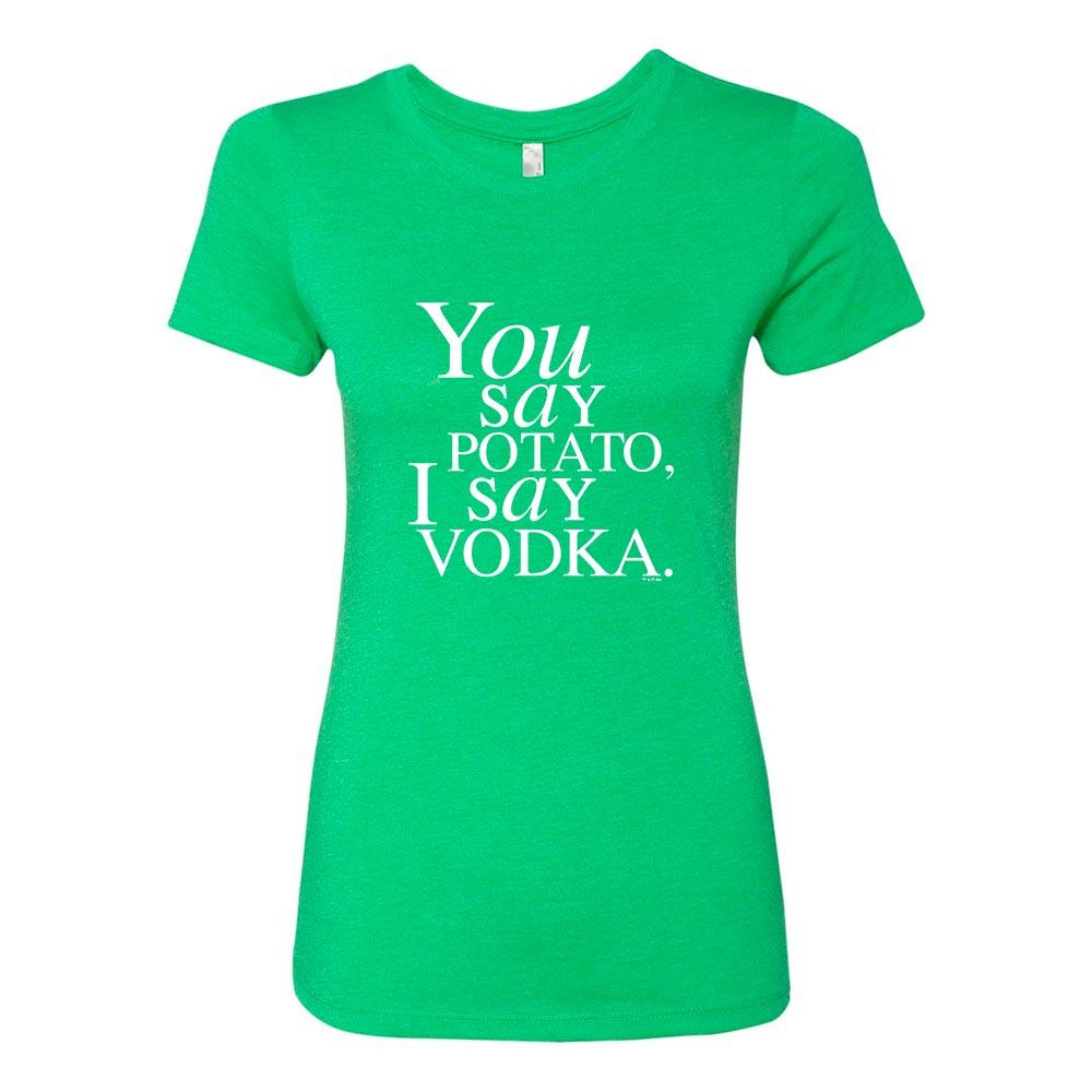 Will & Grace You Say Potato  I say Vodka St. Paddy's Day Women's T-Shirt