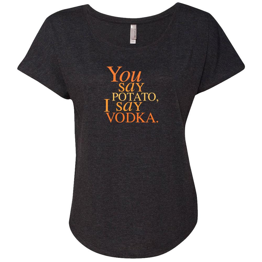 Will & Grace You Say Potato  I Say Vodka Women's Tri-Blend Dolman T-Shirt